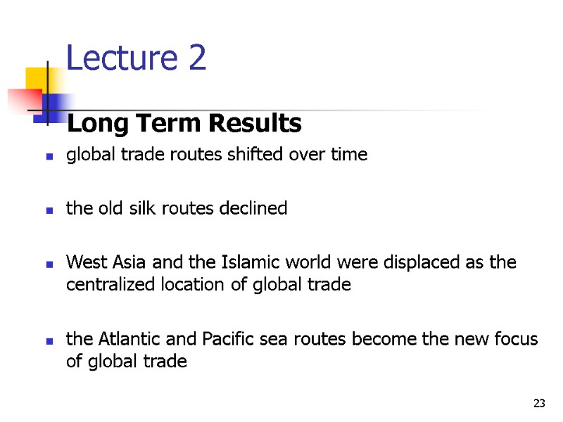 23 Lecture 2    Long Term Results global trade routes shifted over